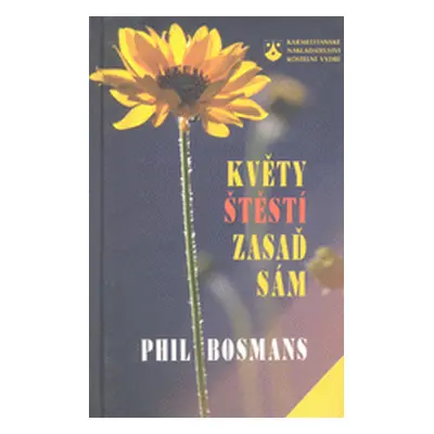 Květy štěstí zasaď sám (Phil Bosmans)