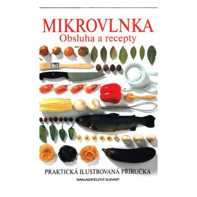 Mikrovlnka obsluha a recepty (Eva Poskočilová)