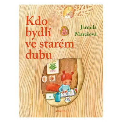 Kdo bydlí ve starém dubu? (Jarmila Marešová)