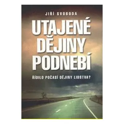 Utajené dějiny podnebí (Jiří Svoboda)