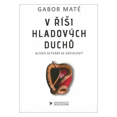 V říši hladových duchů - Blízká setkání se závislostí (Gábor Maté)