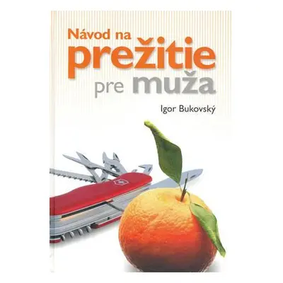 Návod na prežitie pre muža (Igor Bukovský) (slovensky)