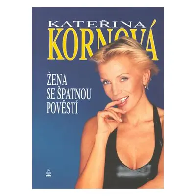 Žena se špatnou pověstí (Kateřina Kornová)