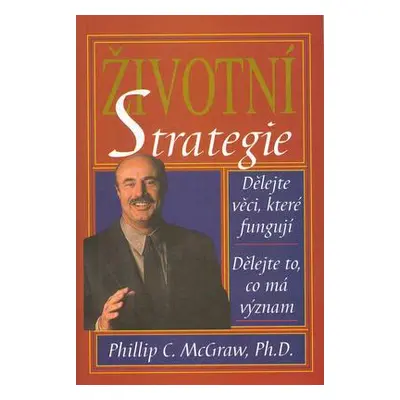 Životní strategie (Philip C.Mcgraw Ph.D)