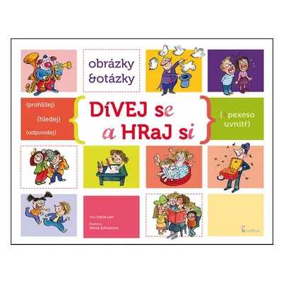 Dívej se a hraj si - Obrázky a otázky + uvnitř pexeso (Alena Schulzová)