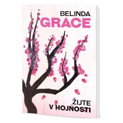 Žijte v hojnosti (Belinda Grace)