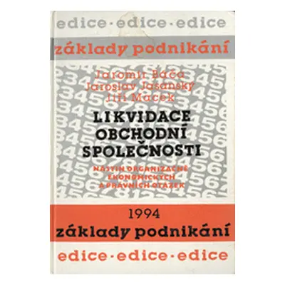 Likvidace obchodní společnosti: Nástin organizačně ekonomických a právních otázek (Báča, Jaromír