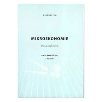 Mikroekonomie - základní kurs, 11. vydání (Libuše Macáková)