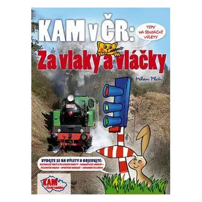 Kam v ČR: Za vlaky a vláčky - Milan Plch (Milan Plch)