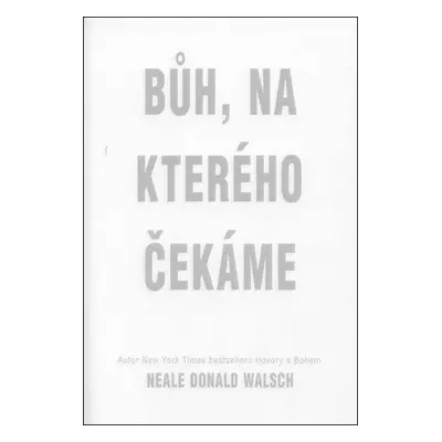 Bůh, na kterého čekáme (Walsch, Neale Donald)