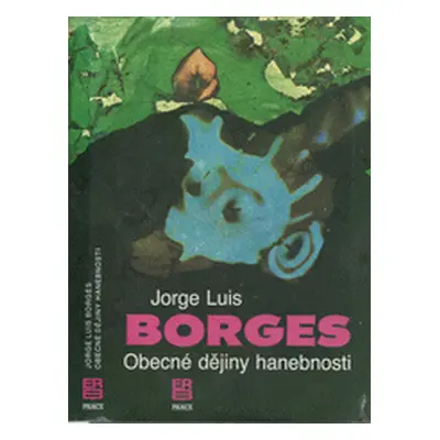 Obecné dějiny hanebnosti (Borges, Jorge Luis,Urban, Vít,Klimeš, Svatopluk)