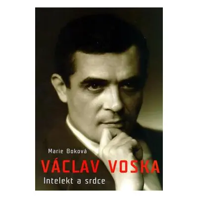 Václav Voska - Intelekt a srdce (Marie Boková)