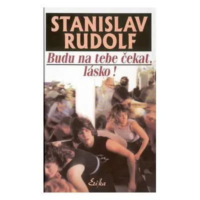 Budu na tebe čekat, lásko! (Stanislav Rudolf)