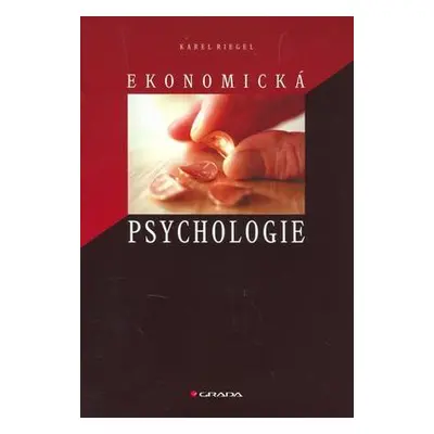 Ekonomická psychologie (Karel Riegel)