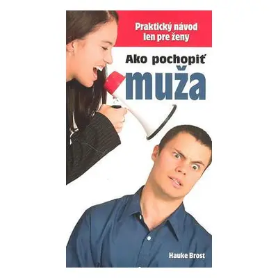 Ako pochopiť muža (Hauke Brost) (slovensky)