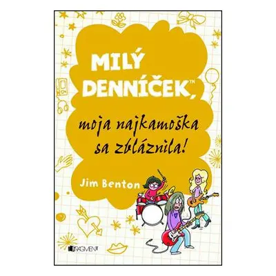 Milý denníček, moja najkamoška sa zbláznila! (Jim Benton) | slovensky