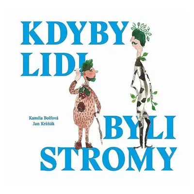 Kdyby lidi byli stromy (Kamila Bolfová)