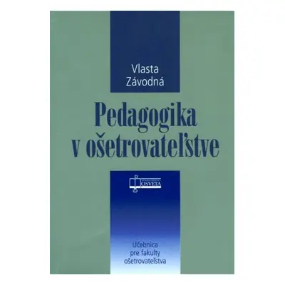 Pedagogika v ošetrovateľstve (Vlasta Závodná) | slovensky