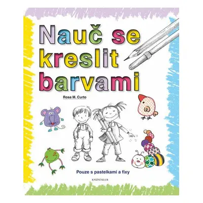 Nauč se kreslit barvami (Rosa M. Curto)