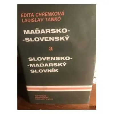 Maďarsko-slovenský-slovensko-maďarský slovník (Edita Chrenková | Ladislav Tankó) | slovensky