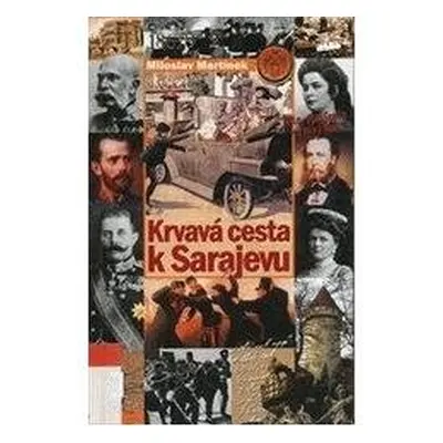 Krvavá cesta k Sarajevu (Miloslav Martínek)