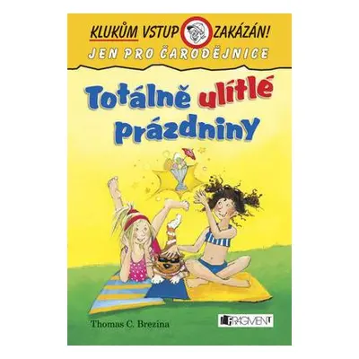 Klukům vstup zakázán! – Totálně ulítlé prázdniny (Thomas Brezina)