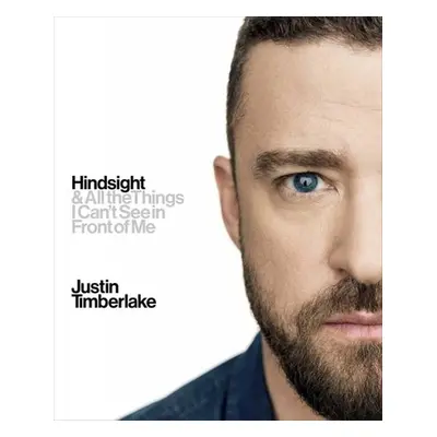 Hindsight : And All the Things I Can´t See in Front of Me (Justin Timberlake) | EN