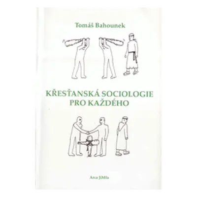 Křesťanská sociologie pro každého (Bahounek, Tomáš)