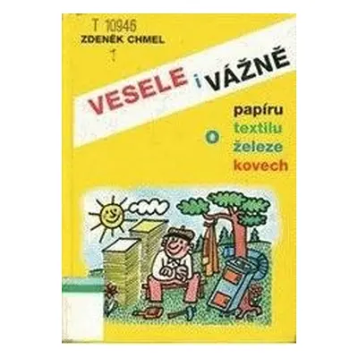 Vesele i vážně o papíru, textilu, železe a kovech (Zdeněk Chmel)