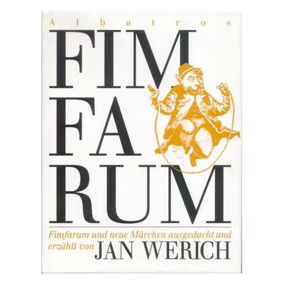 Fimfarum und andere alte und neue Märchen (Jan Werich)