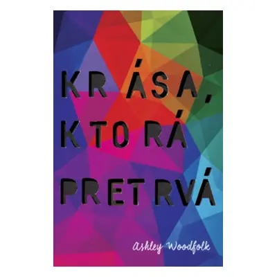 Krása, ktorá pretrvá (Ashley Woodfolk) (slovensky)