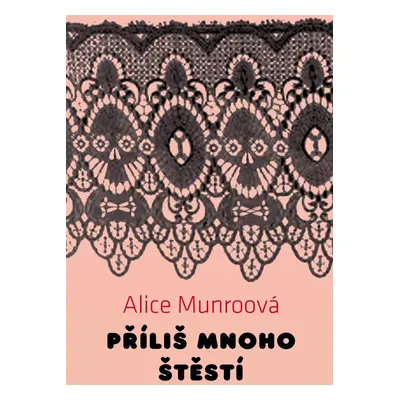 Příliš mnoho štěstí (Alice Munroová)