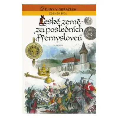 České země za posledních Přemyslovců (Zdeněk Bígl)