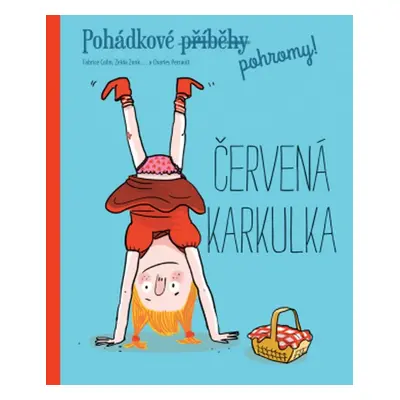 Pohádkové pohromy! - Červená karkulka (Fabrice Colin)