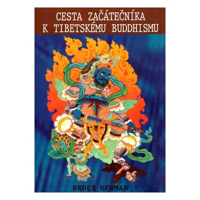 Cesta začátečníka k tibetskému buddhismu (Bruce Newman)