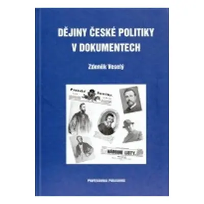 Dějiny české politiky v dokumentech (Zdeněk Veselý)