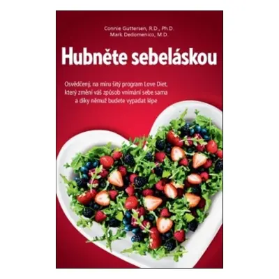 Hubněte sebeláskou – Osvědčený, na míru šitý program Love Diet, který změní váš způsob vnímání s