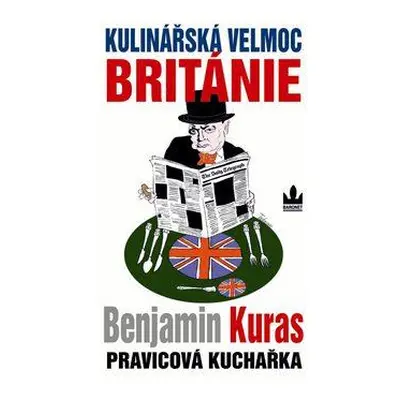 Kulinářská velmoc Británie (Benjamin Kuras)