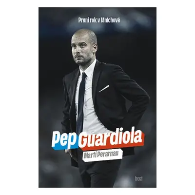 Pep Guardiola. První rok v Mnichově (Martí Perarnau)