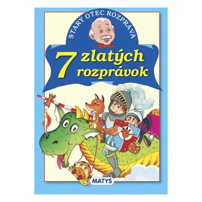 Starý otec rozpráva 7 zlatých rozprávok (Adolf Dudek) (slovensky)