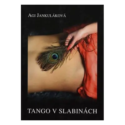 Tango v slabinách (Agi Jankuláková) (slovensky)