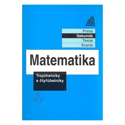 Matematika pro nižší ročníky víceletých gymnázií - Trojúhelníky a čtyřúhelníky (Jiří Herman)