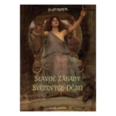 Slavné záhady světových dějin (Alan Baker)