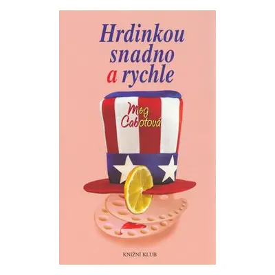 Hrdinkou snadno a rychle (Meg Cabotová)