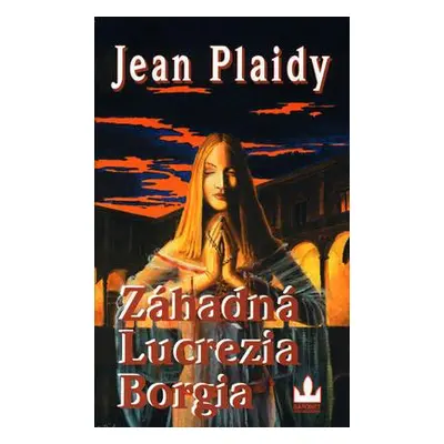 Záhadná Lucrezia Borgia (Jean Plaidy)