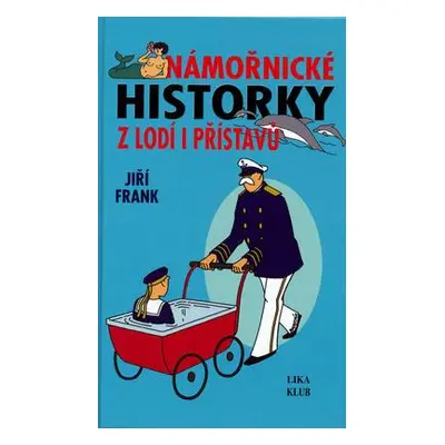 Námořnické historky z lodí i přístavů (Jiří Frank)