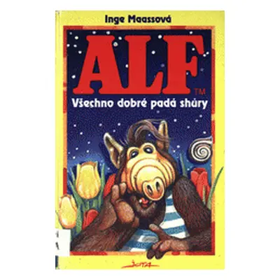 Alf, Všechno dobré padá shůry (Maassová, Inge)