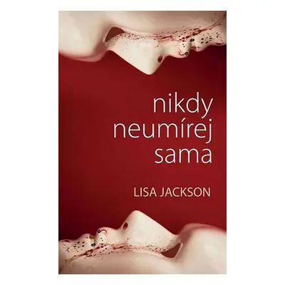 Nikdy neumírej sama (Lisa Jackson)