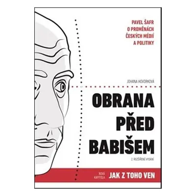 Obrana před Babišem - Pavel Šafr o proměnách českých médií a politiky (Pavel Šafr)