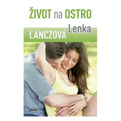 Život na ostro - Dívčí román pro velké holky (Lenka Lanczová)